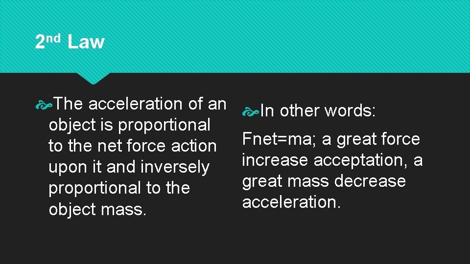 2 nd Law The acceleration of an object is proportional to the net force 2 nd Law The acceleration of an object is proportional to the net force