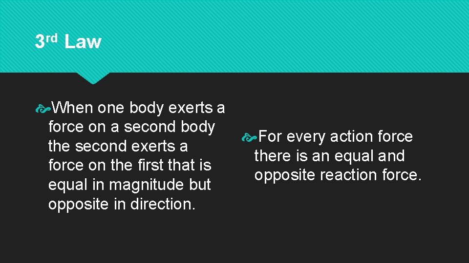 3 rd Law When one body exerts a force on a second body For 3 rd Law When one body exerts a force on a second body For