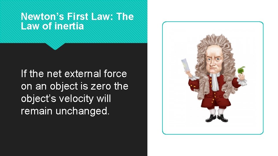 Newton’s First Law: The Law of inertia If the net external force on an Newton’s First Law: The Law of inertia If the net external force on an