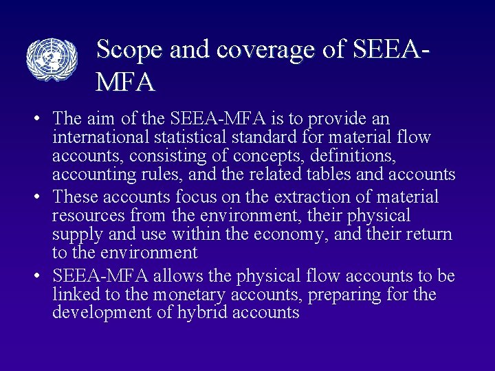 Scope and coverage of SEEAMFA • The aim of the SEEA-MFA is to provide