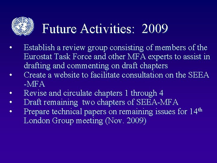 Future Activities: 2009 • • • Establish a review group consisting of members of