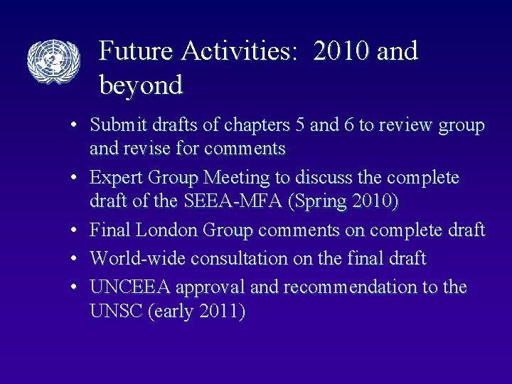 Future Activities: 2010 and beyond • Submit drafts of chapters 5 and 6 to