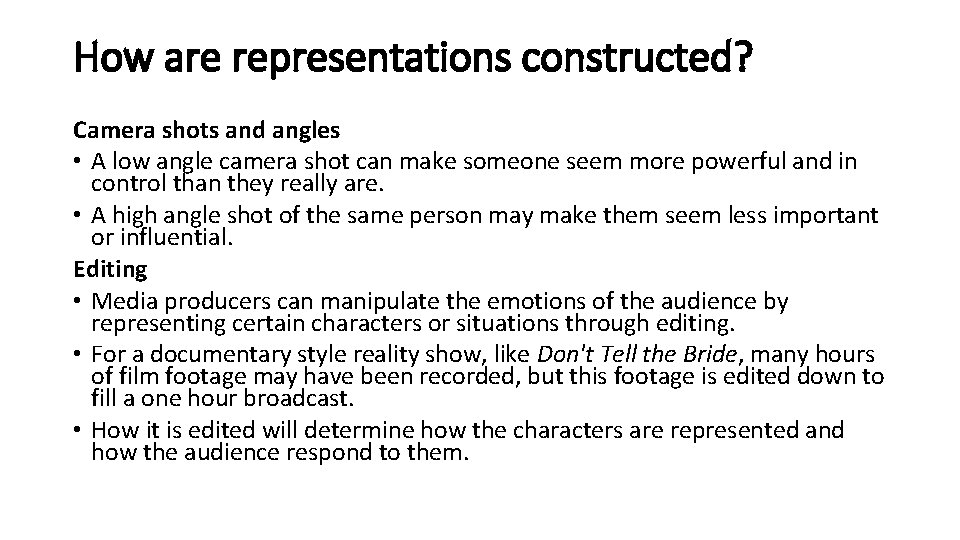 How are representations constructed? Camera shots and angles • A low angle camera shot