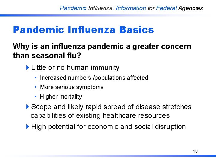 Pandemic Influenza: Information for Federal Agencies Pandemic Influenza Basics Why is an influenza pandemic