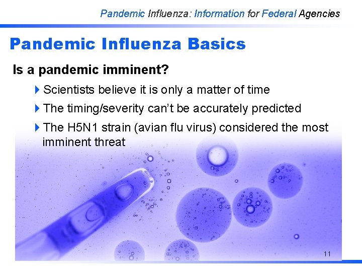 Pandemic Influenza: Information for Federal Agencies Pandemic Influenza Basics Is a pandemic imminent? 4