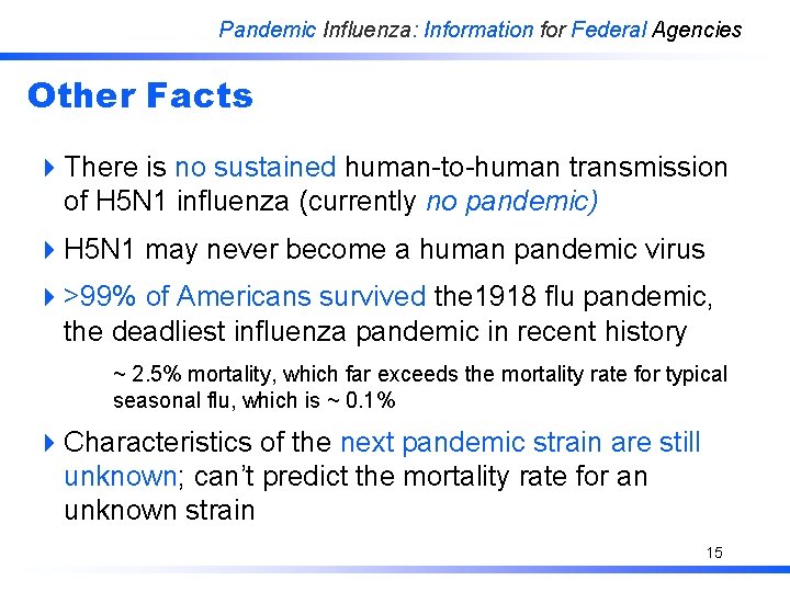 Pandemic Influenza: Information for Federal Agencies Other Facts 4 There is no sustained human-to-human