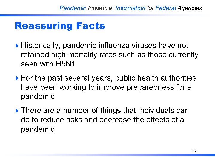 Pandemic Influenza: Information for Federal Agencies Reassuring Facts 4 Historically, pandemic influenza viruses have