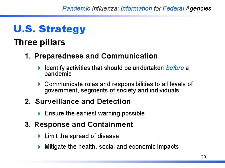 Pandemic Influenza: Information for Federal Agencies U. S. Strategy Three pillars 1. Preparedness and