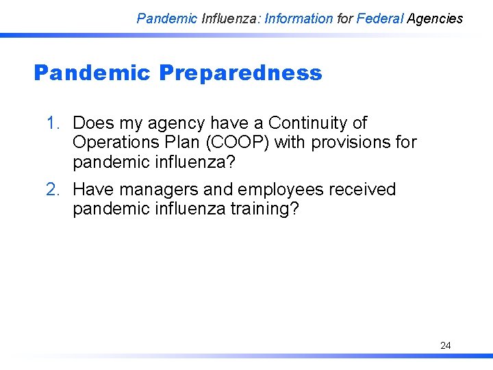 Pandemic Influenza: Information for Federal Agencies Pandemic Preparedness 1. Does my agency have a