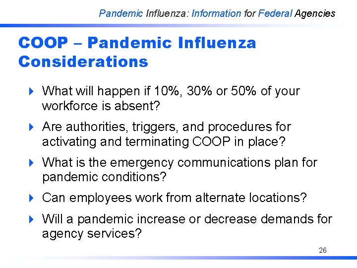 Pandemic Influenza: Information for Federal Agencies COOP – Pandemic Influenza Considerations 4 What will