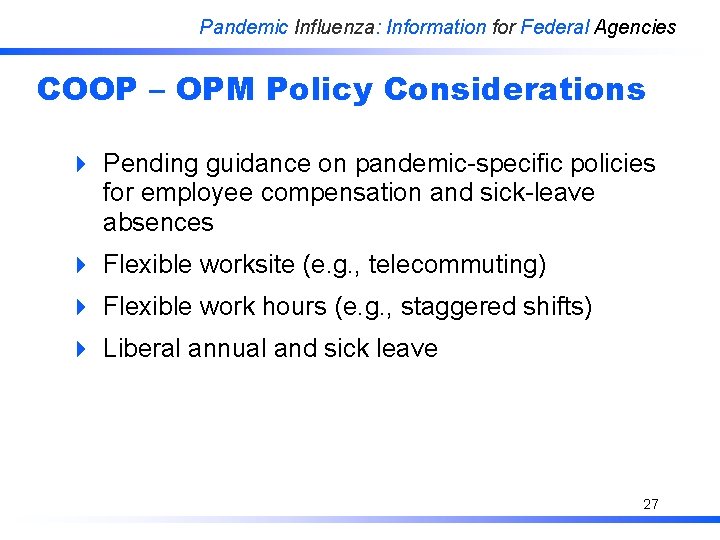 Pandemic Influenza: Information for Federal Agencies COOP – OPM Policy Considerations 4 Pending guidance