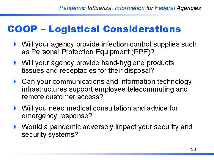 Pandemic Influenza: Information for Federal Agencies COOP – Logistical Considerations 4 Will your agency