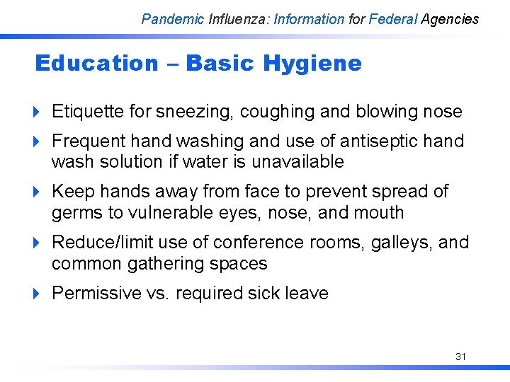 Pandemic Influenza: Information for Federal Agencies Education – Basic Hygiene 4 Etiquette for sneezing,