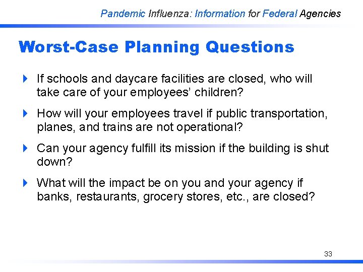 Pandemic Influenza: Information for Federal Agencies Worst-Case Planning Questions 4 If schools and daycare