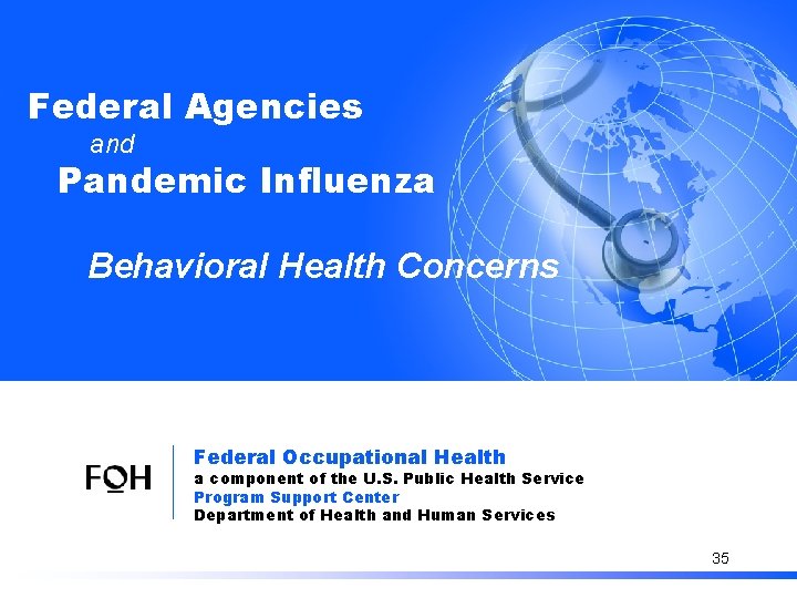 Pandemic Influenza: Information for Federal Agencies and Pandemic Influenza Behavioral Health Concerns Federal Occupational