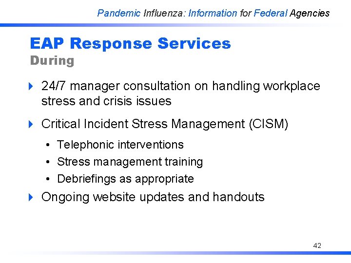 Pandemic Influenza: Information for Federal Agencies EAP Response Services During 4 24/7 manager consultation