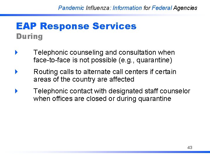 Pandemic Influenza: Information for Federal Agencies EAP Response Services During 4 Telephonic counseling and