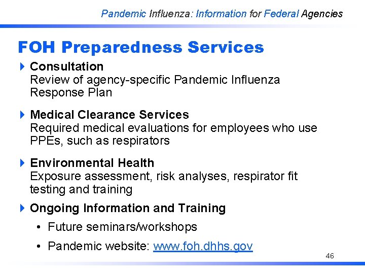 Pandemic Influenza: Information for Federal Agencies FOH Preparedness Services 4 Consultation Review of agency-specific