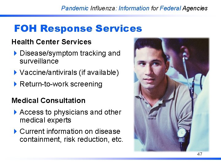 Pandemic Influenza: Information for Federal Agencies FOH Response Services Health Center Services 4 Disease/symptom