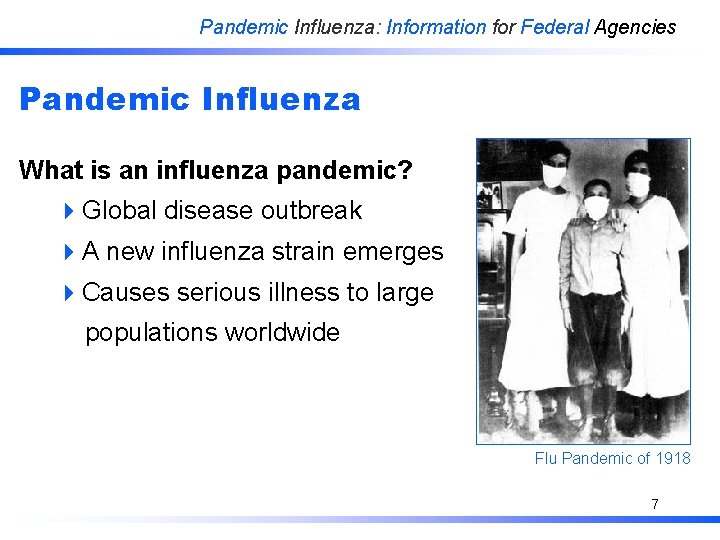 Pandemic Influenza: Information for Federal Agencies Pandemic Influenza What is an influenza pandemic? 4