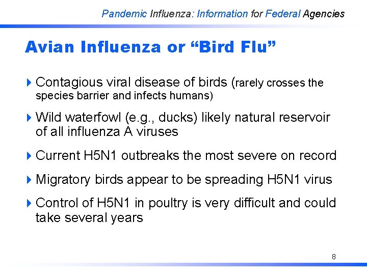 Pandemic Influenza: Information for Federal Agencies Avian Influenza or “Bird Flu” 4 Contagious viral