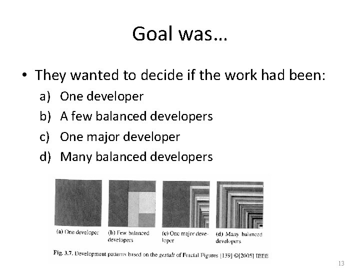 Goal was… • They wanted to decide if the work had been: a) b)