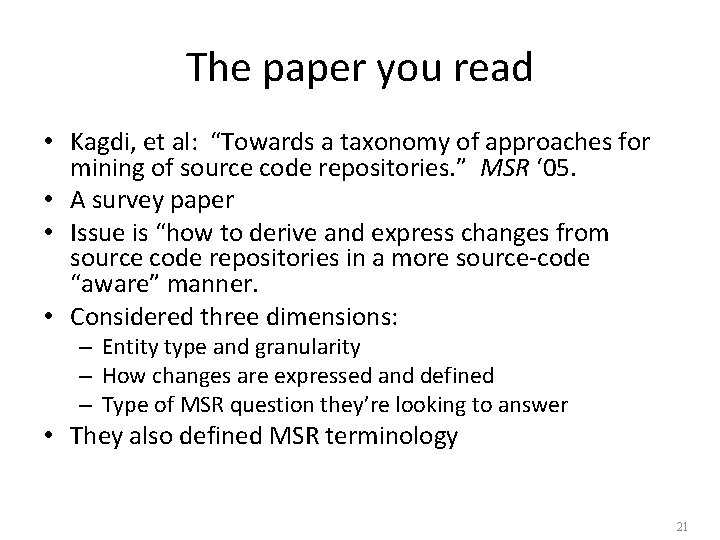 The paper you read • Kagdi, et al: “Towards a taxonomy of approaches for