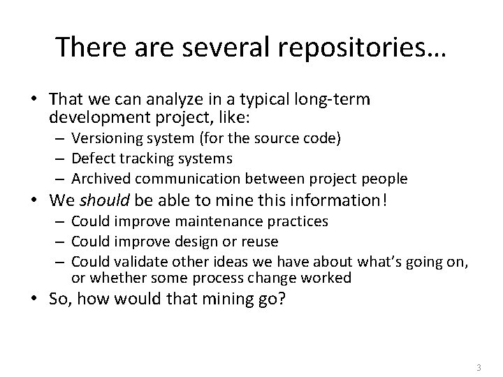 There are several repositories… • That we can analyze in a typical long-term development