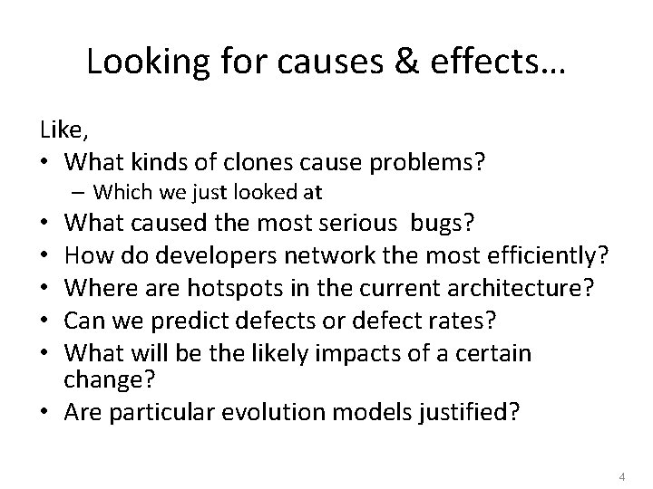 Looking for causes & effects… Like, • What kinds of clones cause problems? –