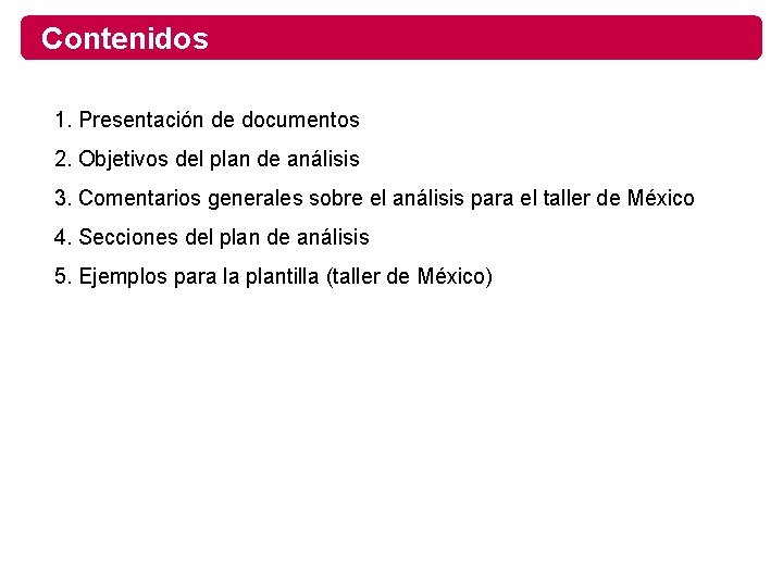 Contenidos 1. Presentación de documentos 2. Objetivos del plan de análisis 3. Comentarios generales