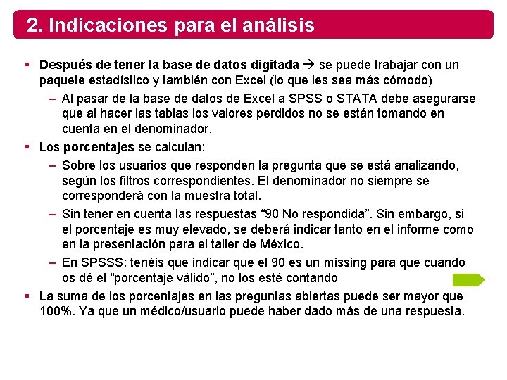 2. Indicaciones para el análisis § Después de tener la base de datos digitada