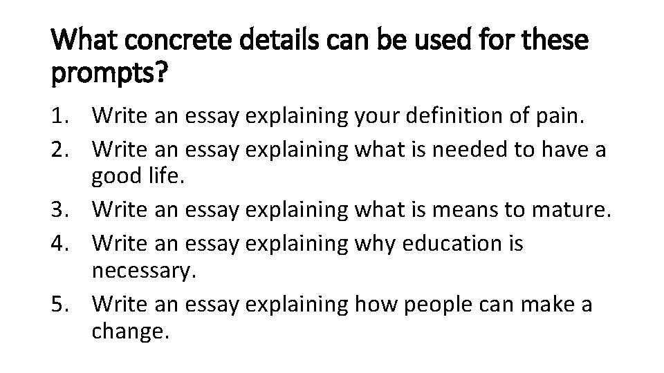 What concrete details can be used for these prompts? 1. Write an essay explaining