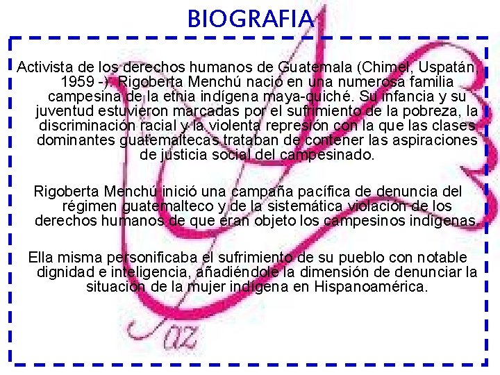 BIOGRAFIA Activista de los derechos humanos de Guatemala (Chimel, Uspatán, 1959 -). Rigoberta Menchú