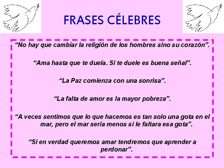 FRASES CÉLEBRES “No hay que cambiar la religión de los hombres sino su corazón”.