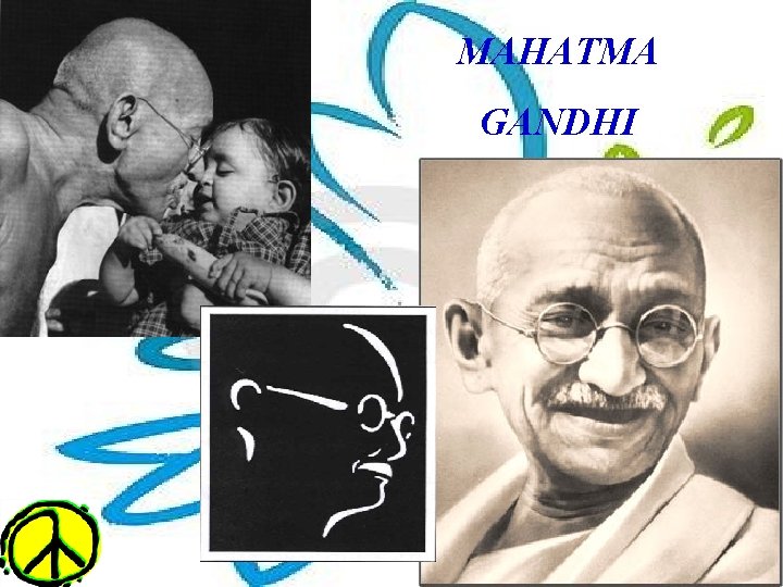 MAHATMA GANDHI 