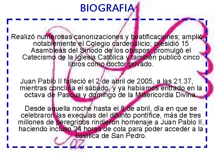 BIOGRAFIA Realizó numerosas canonizaciones y beatificaciones; amplió notablemente el Colegio cardenalicio; presidió 15 Asambleas