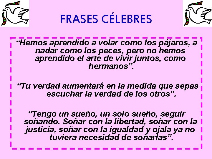 FRASES CÉLEBRES “Hemos aprendido a volar como los pájaros, a nadar como los peces,