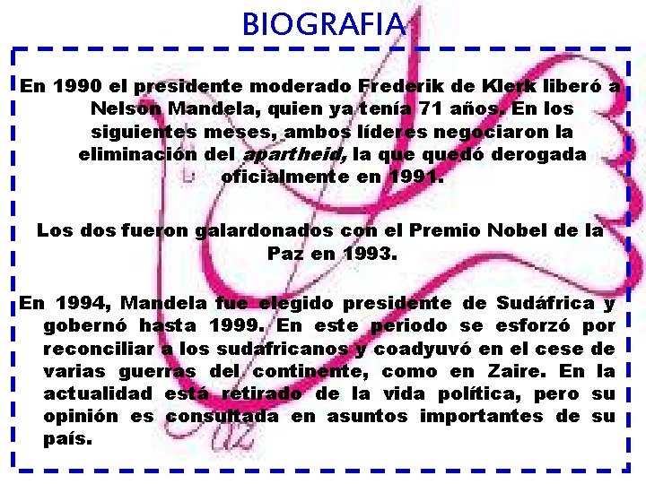 BIOGRAFIA En 1990 el presidente moderado Frederik de Klerk liberó a Nelson Mandela, quien