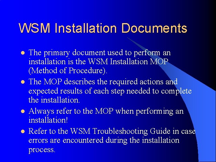 WSM Installation Documents l l The primary document used to perform an installation is