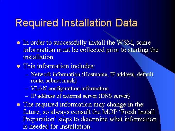 Required Installation Data l l In order to successfully install the WSM, some information