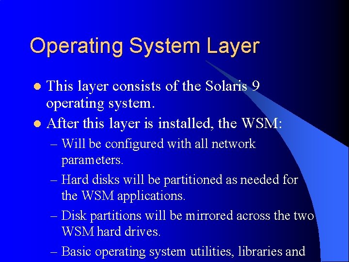 Operating System Layer This layer consists of the Solaris 9 operating system. l After