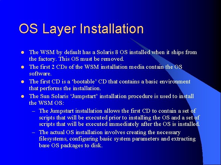 OS Layer Installation l l The WSM by default has a Solaris 8 OS