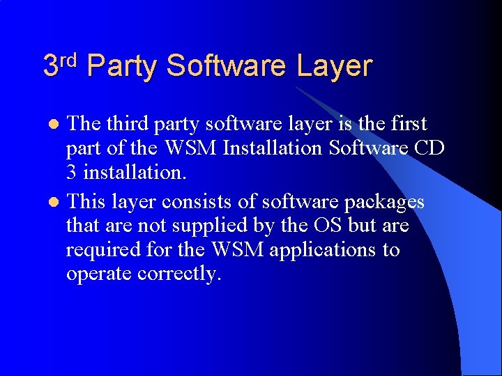 3 rd Party Software Layer The third party software layer is the first part