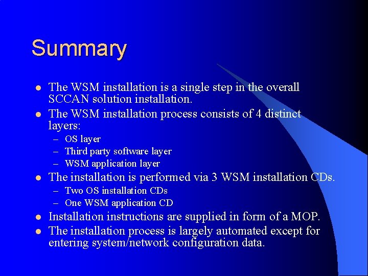 Summary l l The WSM installation is a single step in the overall SCCAN