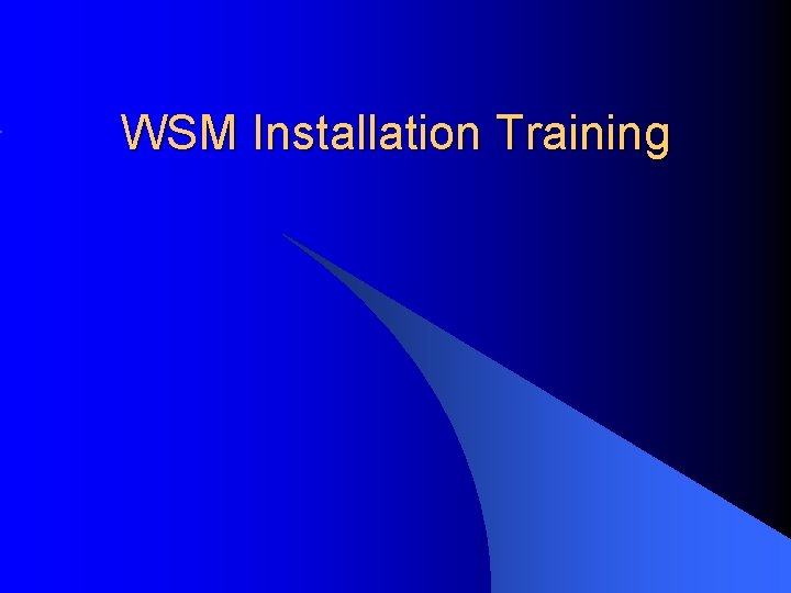 WSM Installation Training 