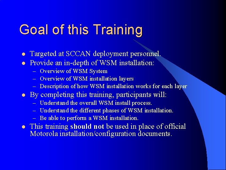 Goal of this Training l l Targeted at SCCAN deployment personnel. Provide an in-depth