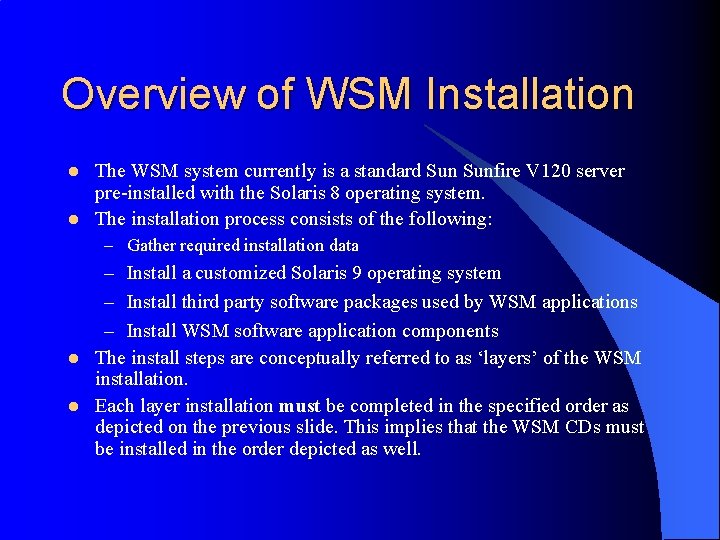 Overview of WSM Installation l l The WSM system currently is a standard Sunfire