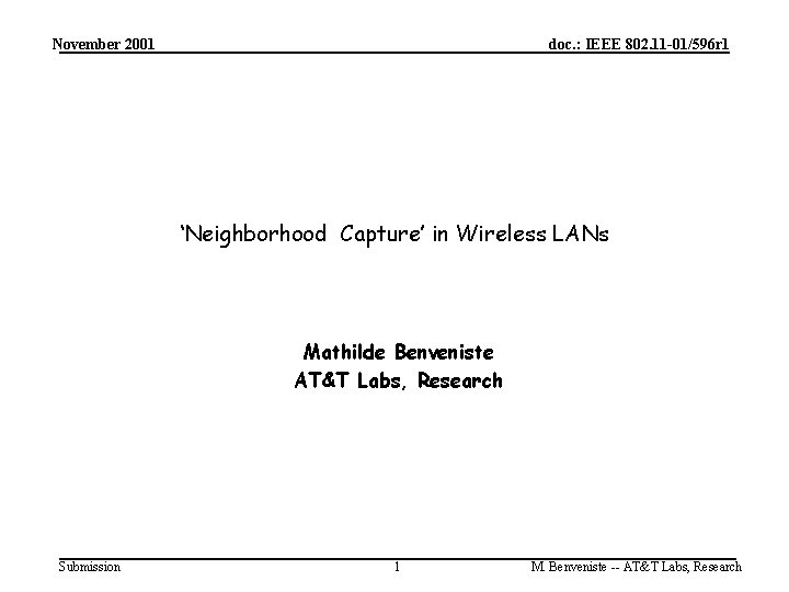 November 2001 doc. : IEEE 802. 11 -01/596 r 1 ‘Neighborhood Capture’ in Wireless