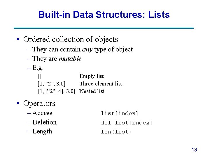 Built-in Data Structures: Lists • Ordered collection of objects – They can contain any
