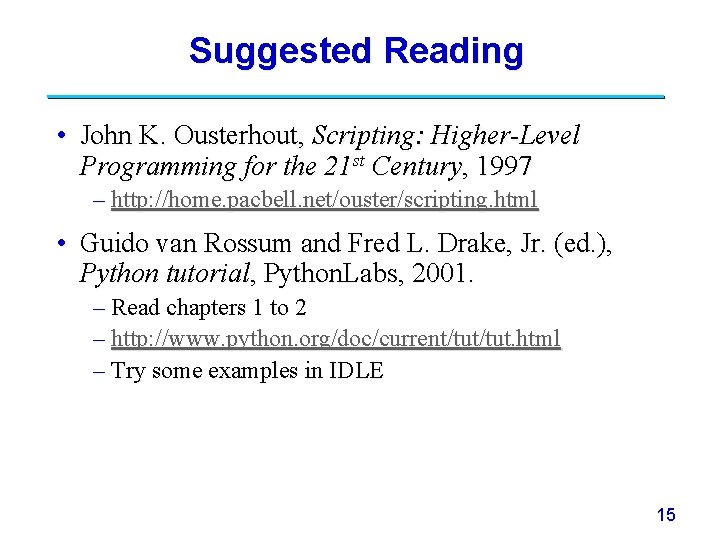 Suggested Reading • John K. Ousterhout, Scripting: Higher-Level Programming for the 21 st Century,